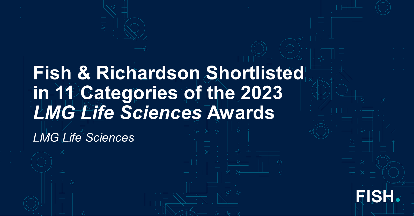 Fish & Richardson Featured in 11 Categories of the LMG Life Sciences