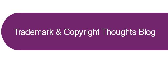 Trademark & Copyright Thoughts Blog