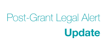 Post Grant Legal Alerts