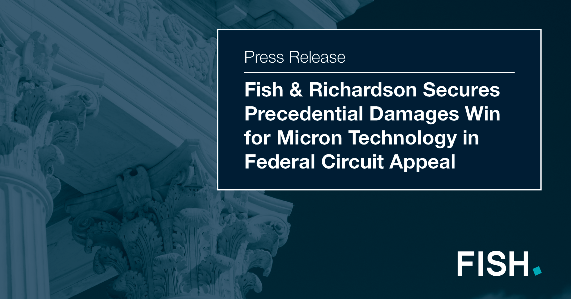 Fish Richardson Secures Precedential Damages Win For Micron 