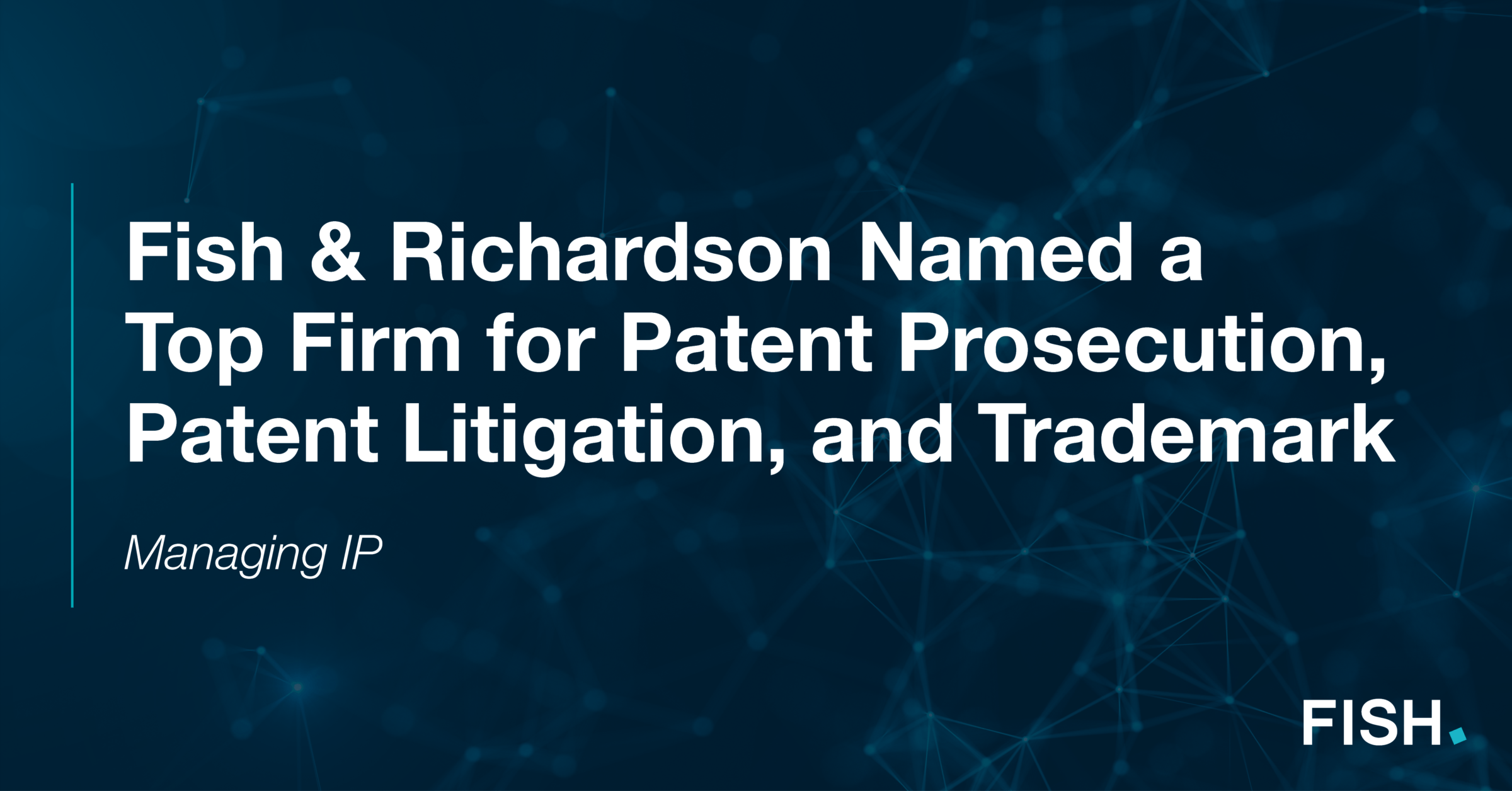 Fish Richardson Named A Top Firm For Patent Prosecution Patent 